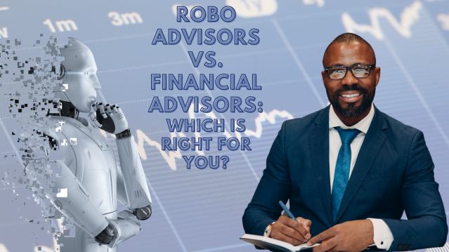 Robo Advisors vs. Financial Advisors: Which Is Best for You?