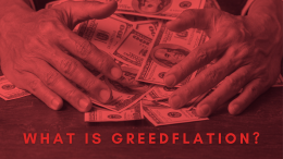 What Is “Greedflation” — and Is It Really Happening?